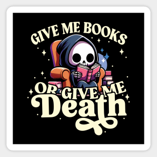 Book Lovers Give Me Books or Give Me Death Grim Reaper Magnet